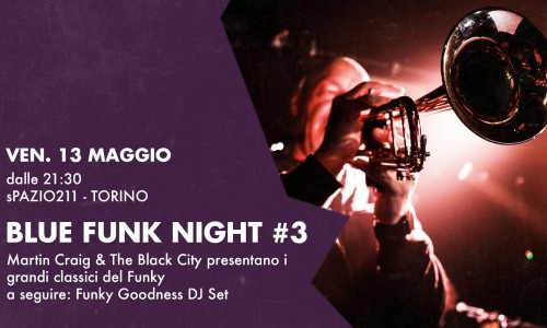 Venerdì 13 maggio Blue Funk Night #3 - Martin Craig & The Black City + Funky Goodness Dj Set